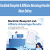 Backlink Blueprint & Affiliate Advantage Bundle By Adam Enfroy