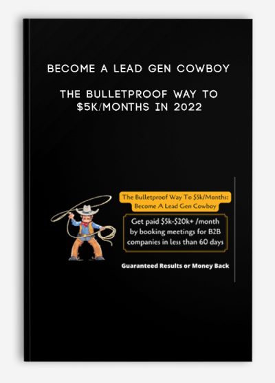 Become A Lead Gen Cowboy – The Bulletproof Way To $5k/Months In 2022