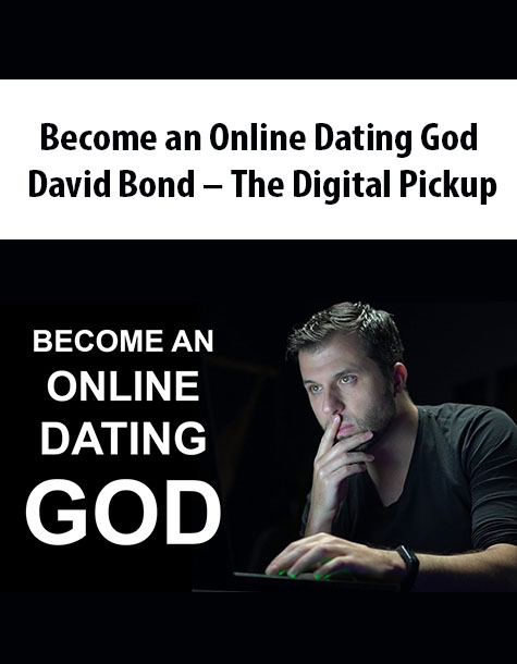 Become an Online Dating God By David Bond – The Digital Pickup