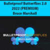 Bulletproof Butterflies 2.0 2022 (PREMIUM) By Bruce Marshall