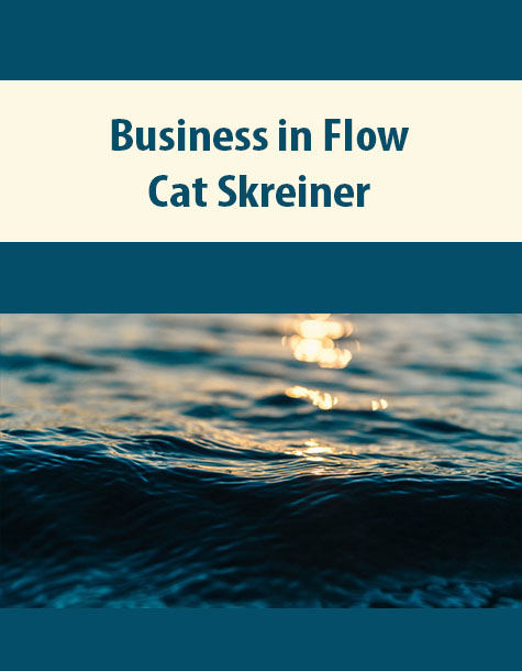 Business in Flow By Cat Skreiner