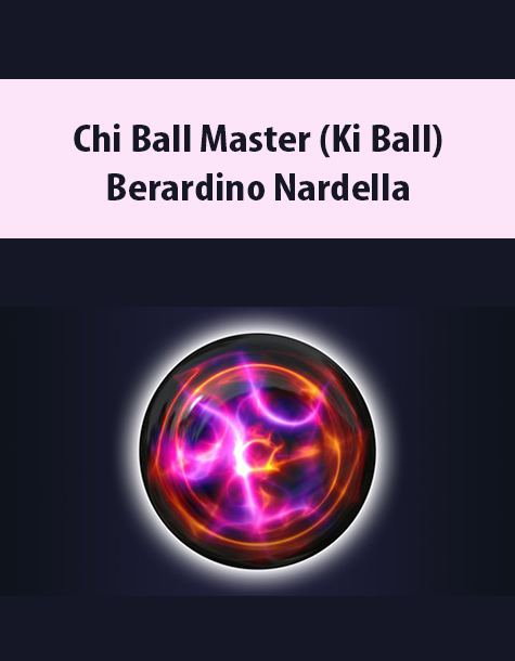 Chi Ball Master (Ki Ball) By Berardino Nardella