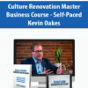 Culture Renovation Master Business Course – Self-Paced By Kevin Oakes