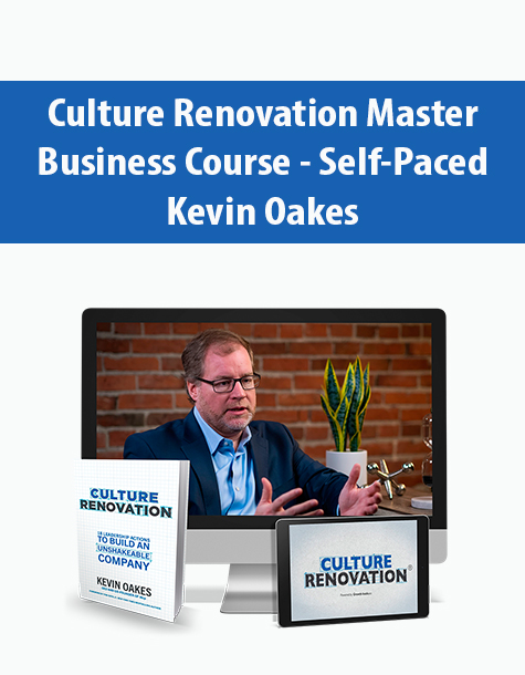 Culture Renovation Master Business Course – Self-Paced By Kevin Oakes