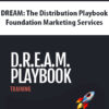 DREAM: The Distribution Playbook By Foundation Marketing Services