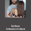 Dan Bacon – Confessions of a Natural