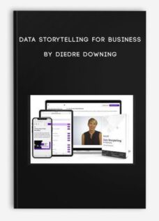 Data Storytelling for Business by Diedre Downing