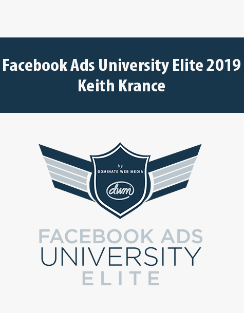 Facebook Ads University Elite 2019 By Keith Krance