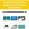 Fletcher Method Academy Bundle Course (13 Courses) By Aaron Fletcher