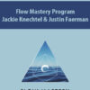 Flow Mastery Program By Jackie Knechtel & Justin Faerman