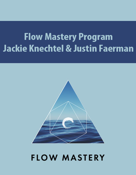 Flow Mastery Program By Jackie Knechtel & Justin Faerman