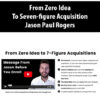 From Zero Idea To Seven-figure Acquisition By Jason Paul Rogers