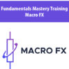 Fundamentals Mastery Training By Macro FX