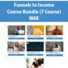 Funnels to Income Course Bundle (7 Course) By MAK