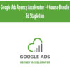Google Ads Agency Accelerator – 4 Course Bundle By Ed Stapleton