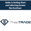 Guide to Getting Short and Collecting Income with Don Kaufman
