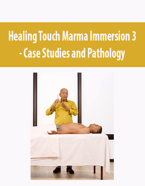 Healing Touch Marma Immersion 3 – Case Studies and Pathology