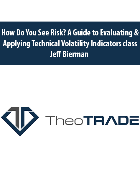 How Do You See Risk? A Guide to Evaluating & Applying Technical Volatility Indicators class with Jeff Bierman