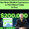 How I Made $200,000 in Cryptocurrency in 1 Week Without Trading By Joe Parys