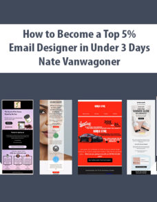 How to Become a Top 5% Email Designer in Under 3 Days By Nate Vanwagoner