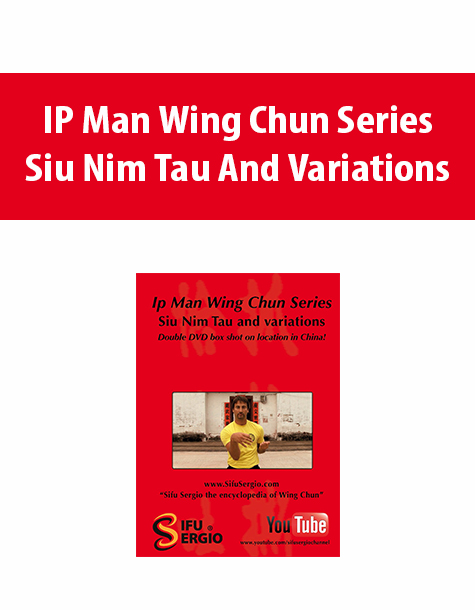 IP Man Wing Chun Series – Siu Nim Tau And Variations