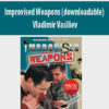 Improvised Weapons (downloadable) By Vladimir Vasiliev