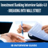Investment Banking Interview Guide 4.0 – BREAKING INTO WALL STREET