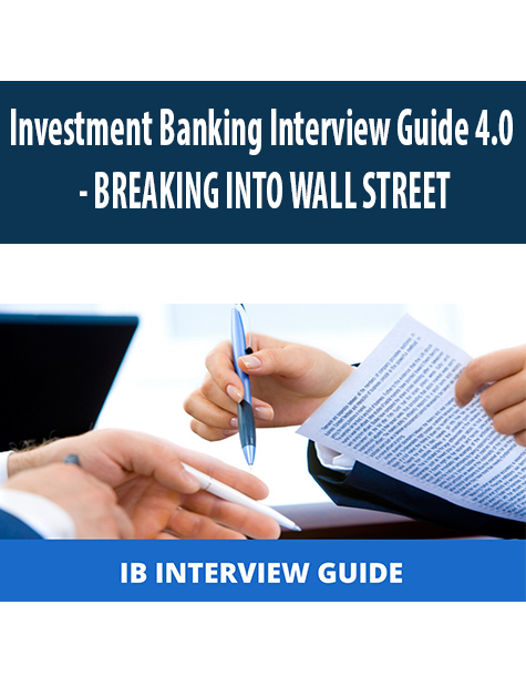 Investment Banking Interview Guide 4.0 – BREAKING INTO WALL STREET