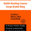 Kahili Healing Course By Serge Kahili King