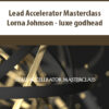 Lead Accelerator Masterclass By Lorna Johnson – luxe godhead