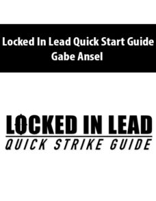 Locked In Lead Quick Start Guide By Gabe Ansel