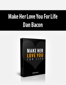 Make Her Love You For Life – Video + Audio Version By Dan Bacon