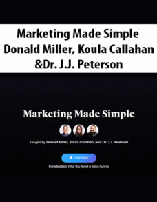 Marketing Made Simple By Donald Miller, Koula Callahan, and Dr. J.J. Peterson