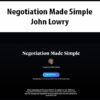 Negotiation Made Simple By John Lowry
