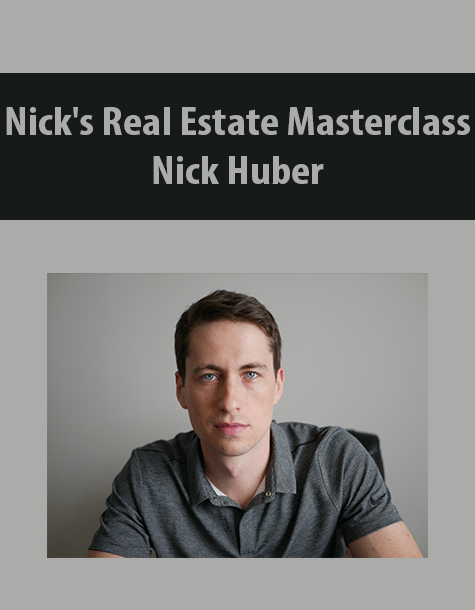 Nick’s Real Estate Masterclass by Nick Huber