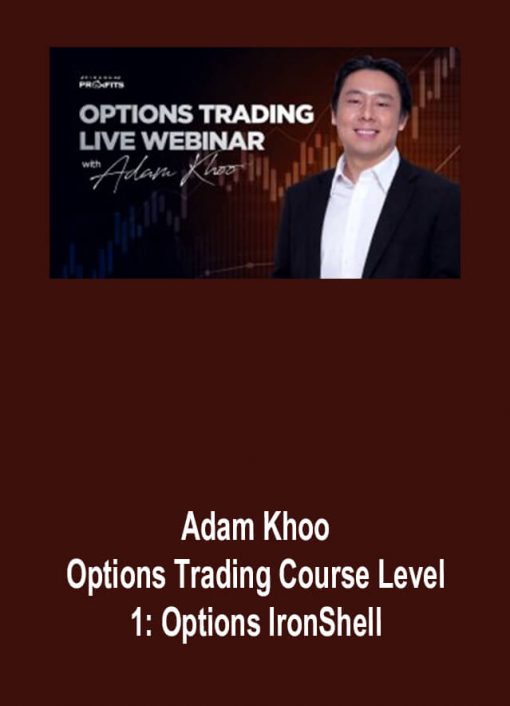 Options Trading Course Level 1: Options IronShell – Adam Khoo
