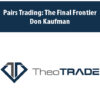 Pairs Trading The Final Frontier with Don Kaufman