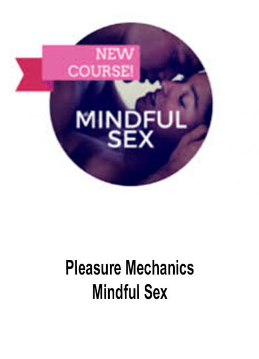 Pleasure Mechanics – Mindful Sex