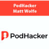 PodHacker By Matt Wolfe