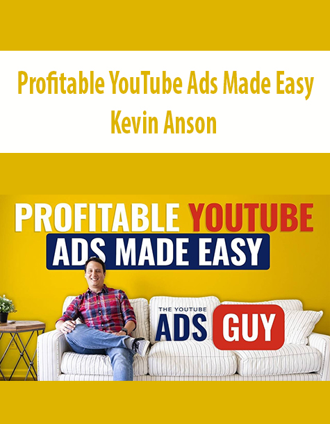 Profitable YouTube Ads Made Easy By Kevin Anson