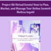 Project Kit Virtual Events! How to Plan, Market, and Manage Your Online Summit By Melissa Ingold