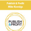 Publish & Profit By Mike Koenigs