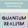 QUANTUM REALISM By Maria henning