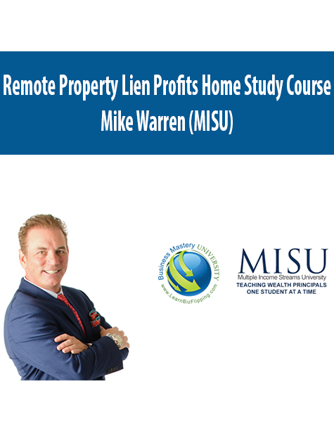 Remote Property Lien Profits Home Study Course By Mike Warren (MISU)