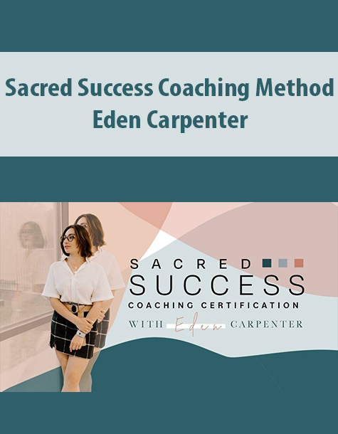 Sacred Success Coaching Method By Eden Carpenter