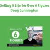 Selling A Site for Over 6 Figures By Doug Cunnington