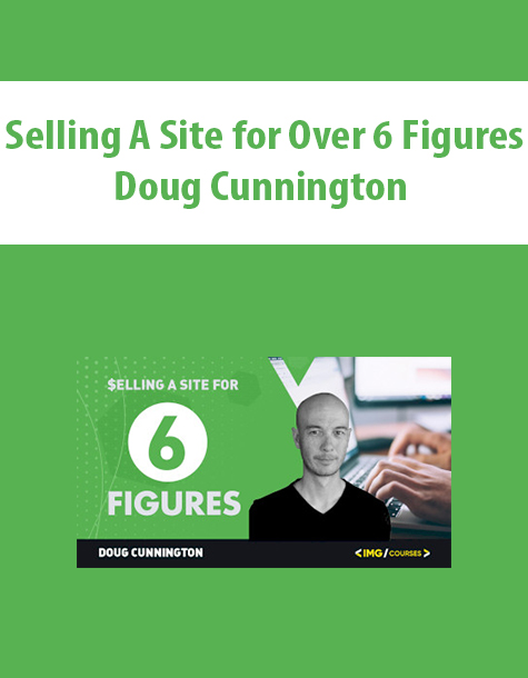 Selling A Site for Over 6 Figures By Doug Cunnington