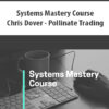 Systems Mastery Course By Chris Dover – Pollinate Trading