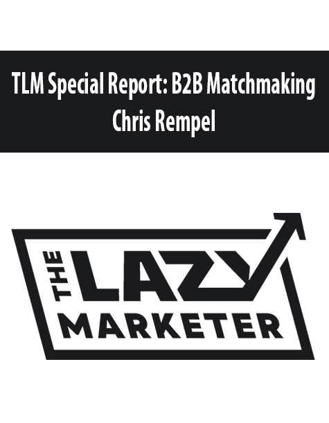 TLM Special Report: B2B Matchmaking By Chris Rempel