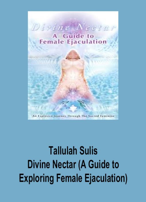 Tallulah Sulis – Divine Nectar (A Guide to Exploring Female Ejaculation)